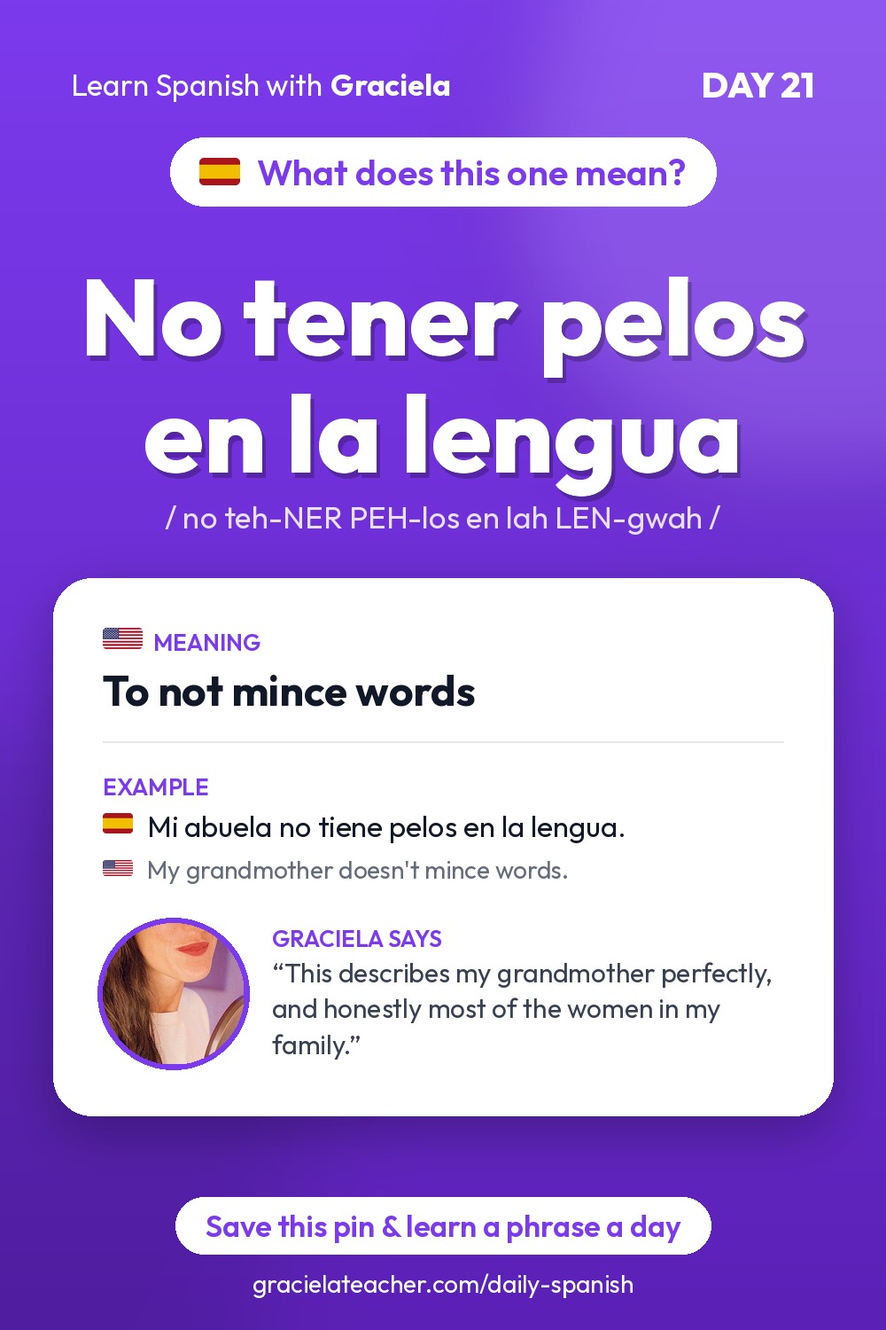 No tener pelos en la lengua — To not mince words
